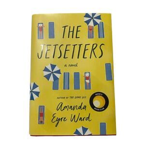 The Jetsetters : A Novel by Amanda Eyre Ward (2020, Hardcover)